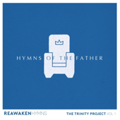Hymns of the Father (Reawaken Hymns)