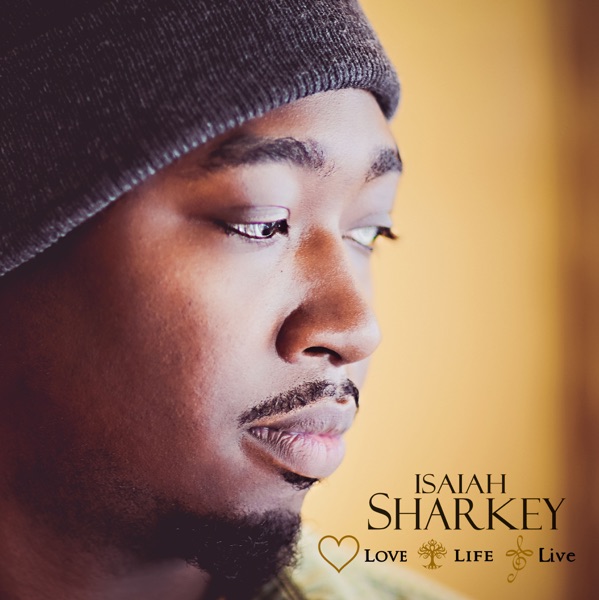 Love.Life.Live - Isaiah Sharkey