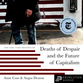 Deaths of Despair and the Future of Capitalism (Unabridged)
