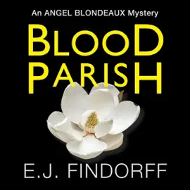 Blood Parish: An Angel Blondeaux Mystery (Blood Parish, Book 1) (Unabridged)