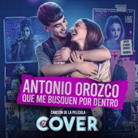 Que Me Busquen Por Dentro (Canción Original De La Película “El Cover”) [Canción Original De La Película “El Cover”] - Single - Antonio Orozco