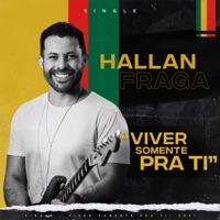 Viver Somente pra Ti - Single - HALLAN FRAGA