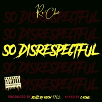 So Disrespectful - Single - Ro'che Dat Guy