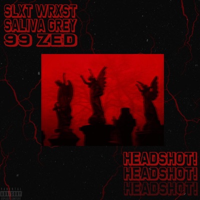 HEADSHOT! (feat. Saliva Grey & 99ZED) - Single