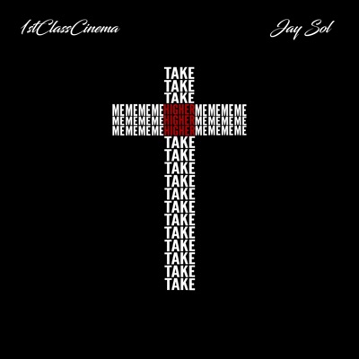 Take Me Higher (feat. Jay Sol) - Single