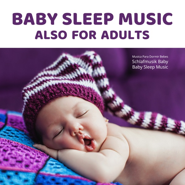 Baby Sleep Music Also for Adults
