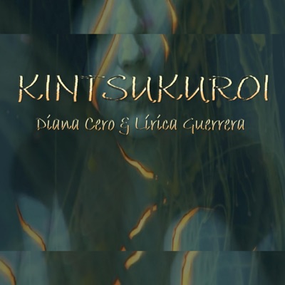 Kintsukuroi (feat. Diana Cero & Dj la Ley) - Single