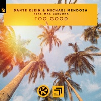 Too Good (feat. Max Cardona) - Single - Dante Klein & Michael Mendoza