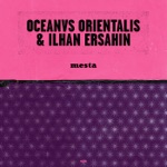 Oceanvs Orientalis & İlhan Erşahin - Mesta