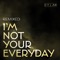 I'm Not Your Everyday (Ezoh Remix) - DYLAN lyrics