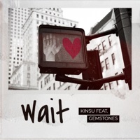 Wait (feat. GemStones) - Single - Kinsu