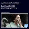 La madre de Frankenstein - Almudena Grandes