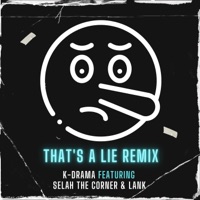 That's a Lie (feat. Selah the Corner & Lank) [Remix] [Remix] - Single - K-Drama