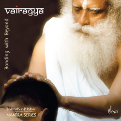 Vairagya: Bonding With Beyond - Sounds of Isha Cover Art