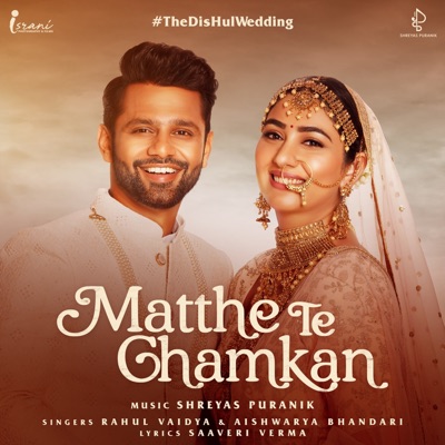 Matthe Te Chamkan (#TheDisHulwedding) - Single