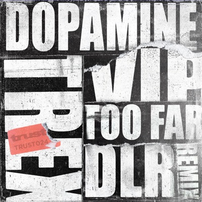 Too Far (Dlr Remix / Dopamine Vip - Single