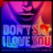 Don’t Say I Love You (feat. SHELLS) - Single