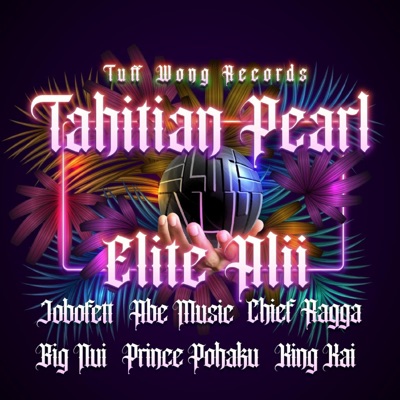 Tahitian Pearl (feat. Big Nui, Abe Music, Jobofett, Haku Pō & King Kai) [Elite Ali'i mash up] [Elite Ali'i mash up] - Single