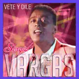 Sergio Vargas - Vete y Dile