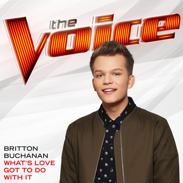 What’s Love Got To Do With It (The Voice Performance) - Single - Britton Buchanan