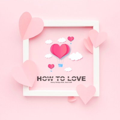 How To Love (feat. Tiara Safi) - Single