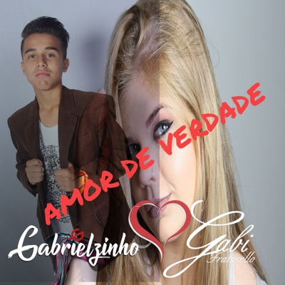 GABI FRATUCELLO - Amor de Verdade (feat. Gabrielzinho)