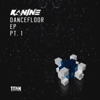 Dancefloor EP Part 1 - Kanine