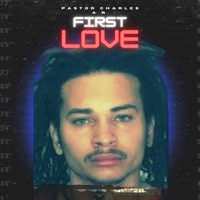 First Love - Single - Pastor Charles A.R.