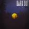 Dark Out (feat. J Dog) - Chance lyrics