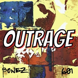 Outrage (feat. BoneZ) 601