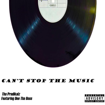 Can't Stop the Music (feat. Tha Prodikalz & Dee Tha Boss) - Single