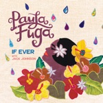 Paula Fuga, Jack Johnson & Ben Harper - If Ever