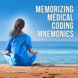 Memorizing Medical Coding Mnemonics: A Relaxed Approach Study Guide for Medical Coder (CPC) and Health Information Technology (RHIT) Students with Pharmacology and Pronunciations (Unabridged)