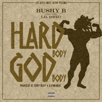 Hard Body God Body (feat. Lil Dred) - Single - Bushy B