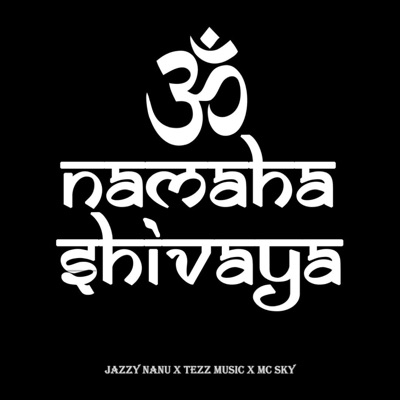OM NAMAH SHIVAYA (feat. Tezzz Music & Mc Sky) - Single
