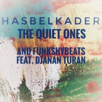 Hasbelkader (feat. Djanan Turan) - Single - The Quiet Ones & Funkshy Beats