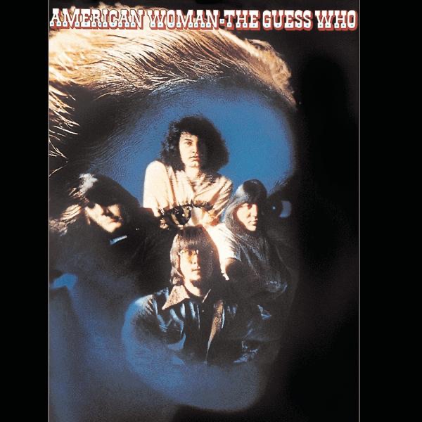 American Woman by The Guess Who, American Woman