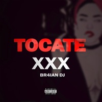 Tocate Xxx - Single - BR4IAN DJ, Jowell & Randy, Ñejo & De La Ghetto