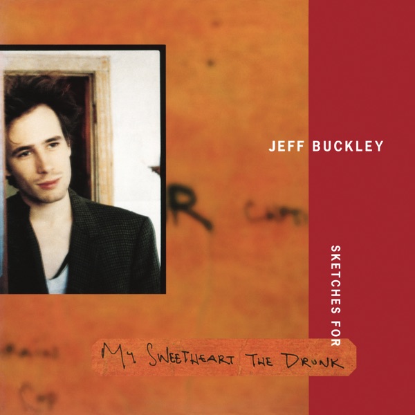 Sketches for My Sweetheart the Drunk (Expanded Edition) - Jeff Buckley