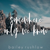 Somewhere Only We Know (Acoustic) - Single - Bailey Rushlow