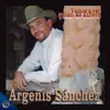 Argenis Sánchez - Y Me La Paso Cantando