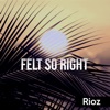 Felt So Right - Single