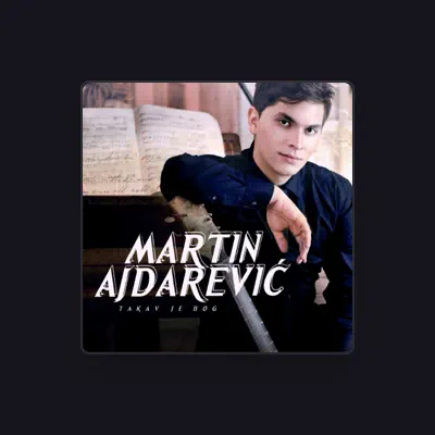 Listen to Martin Ajdarević, watch music videos, read bio, see tour dates & more!