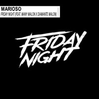 Friday Night (feat. Many Malon & Diamante Malon) - Single - Marioso