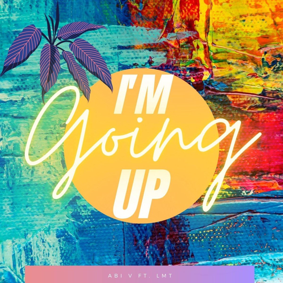 I m Going Up Single Album By Abi V Apple Music I m Going Up Single Album By Abi V Apple Music