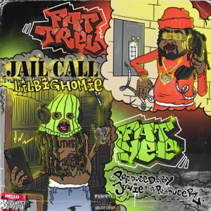 Jail Call (feat. Fat Yee, Fat Trel & LilBigHomie)