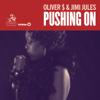 Pushing On - Oliver $ & Jimi Jules