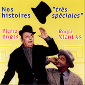Nos histoires "très spéciales" - Pierre Doris & Roger Nicolas