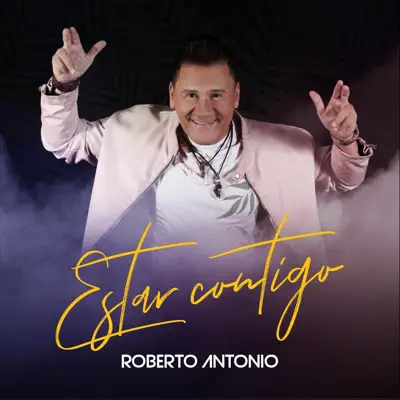 Estar Contigo - Single - Roberto Antonio
