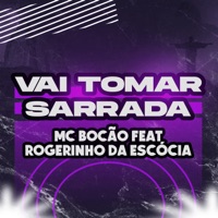Vai Tomar Sarrada (feat. Dj Rogerinho Da Escócia) - Single - Mc Bocão